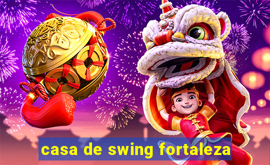 casa de swing fortaleza